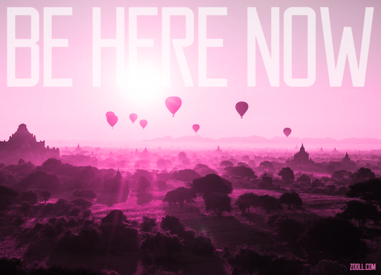 Quote of the Week Be Here Now. Quote of the Week Be Here Now.